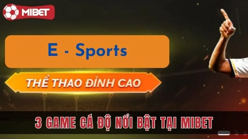 3 game cá độ esports nổi bật tại mibet