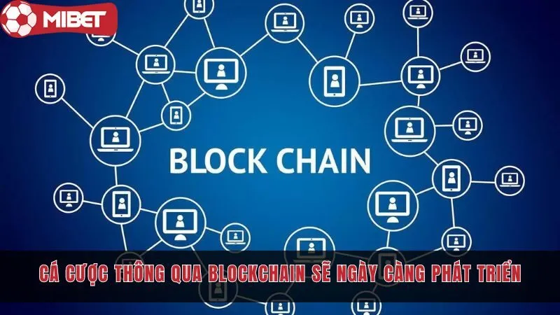 Cá độ qua các nền tảng blockchain sẽ càng ngày phát triển hơn