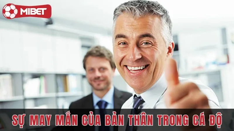 Sự may mắn và kỹ năng trong cá độ của bản thân